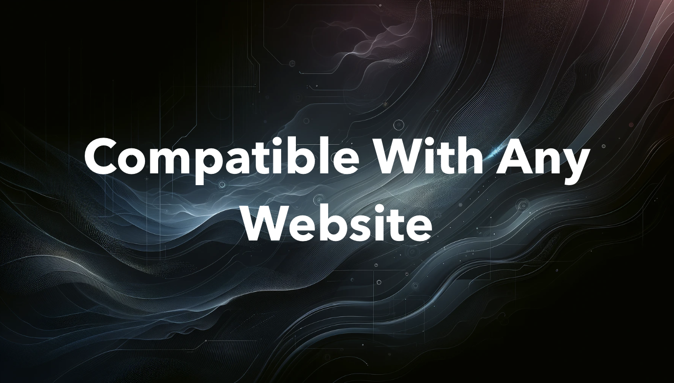 Compatible With Any Website